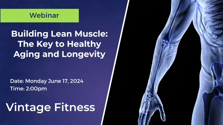 Building Lean Muscle: The KEY to Healthy Aging and Longevity Webinar